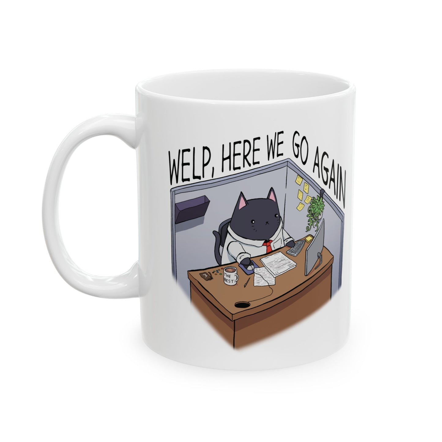 "Welp, Here We Go Again" Ceramix Mug 11oz, 15oz