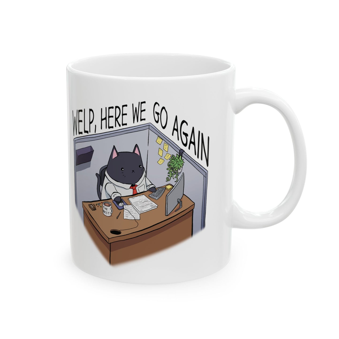 "Welp, Here We Go Again" Ceramix Mug 11oz, 15oz