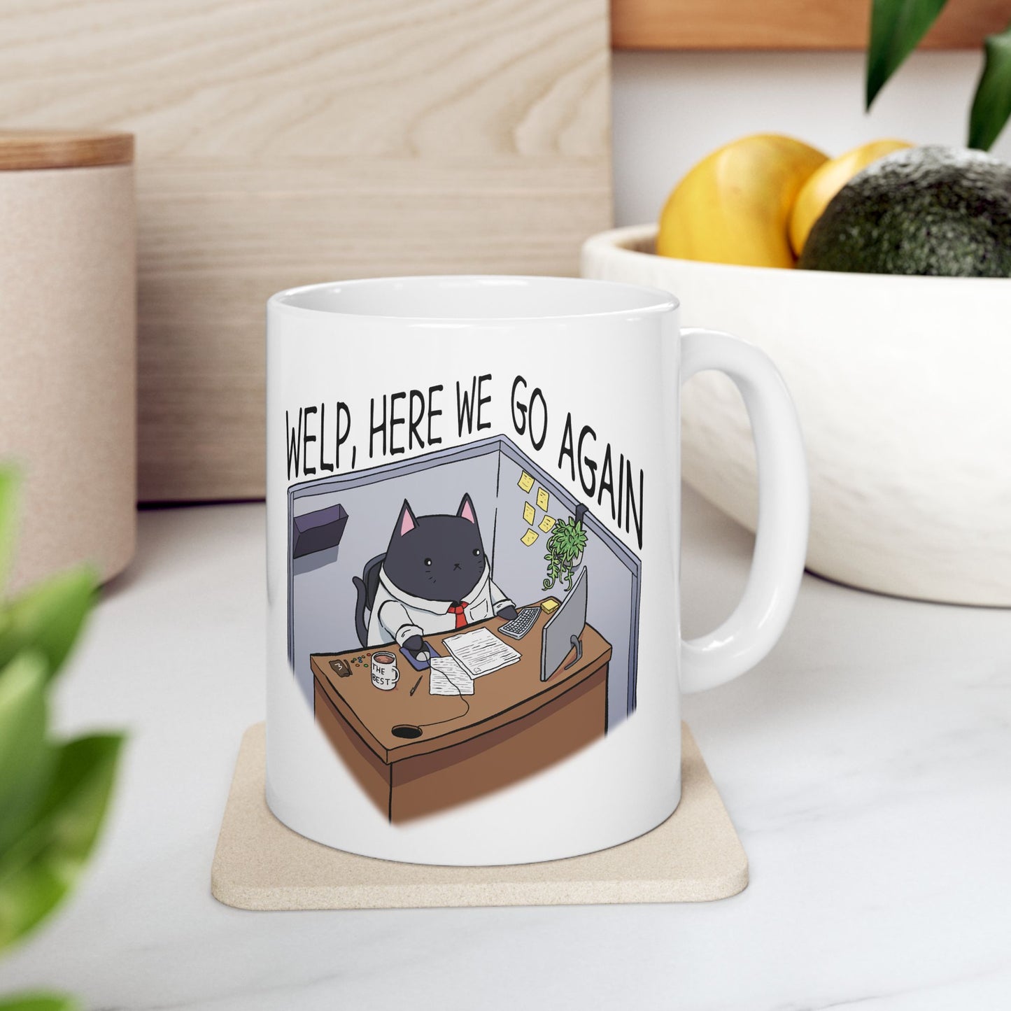 "Welp, Here We Go Again" Ceramix Mug 11oz, 15oz