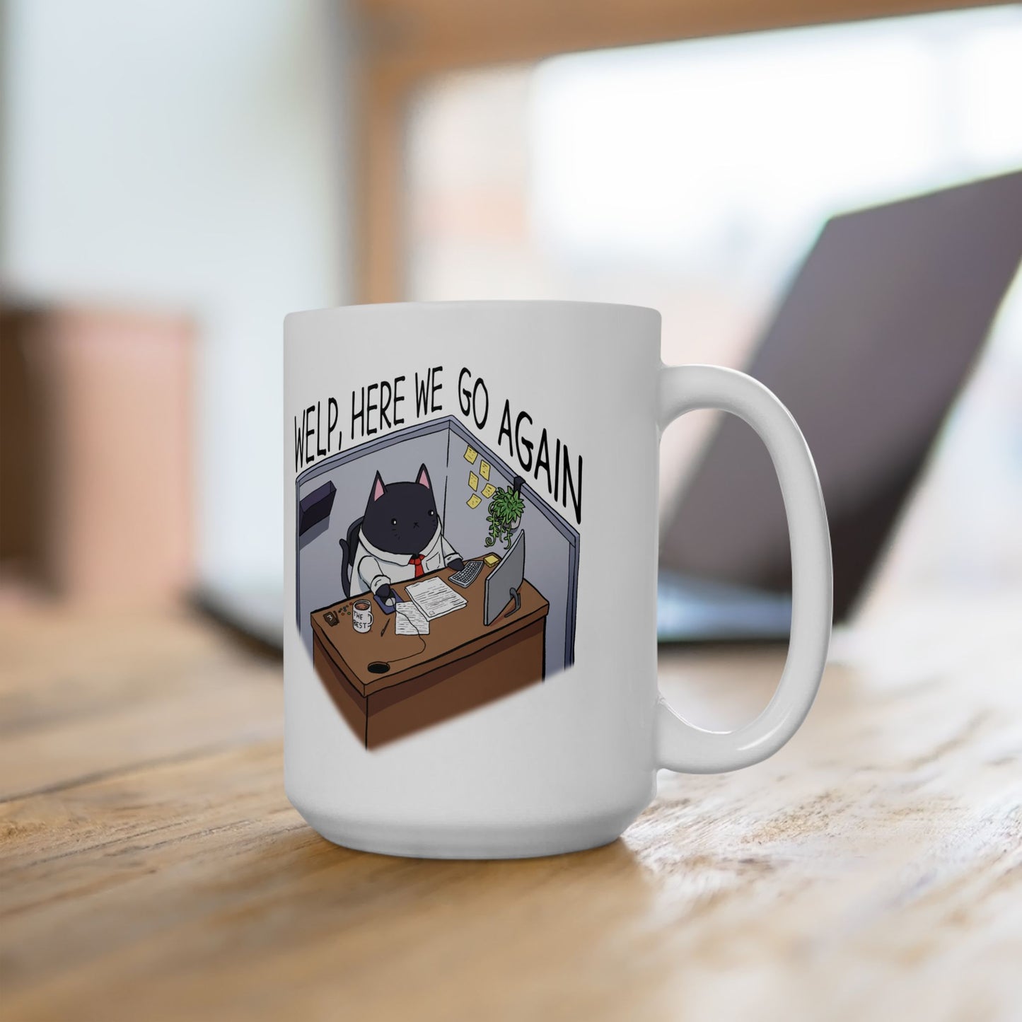 "Welp, Here We Go Again" Ceramix Mug 11oz, 15oz