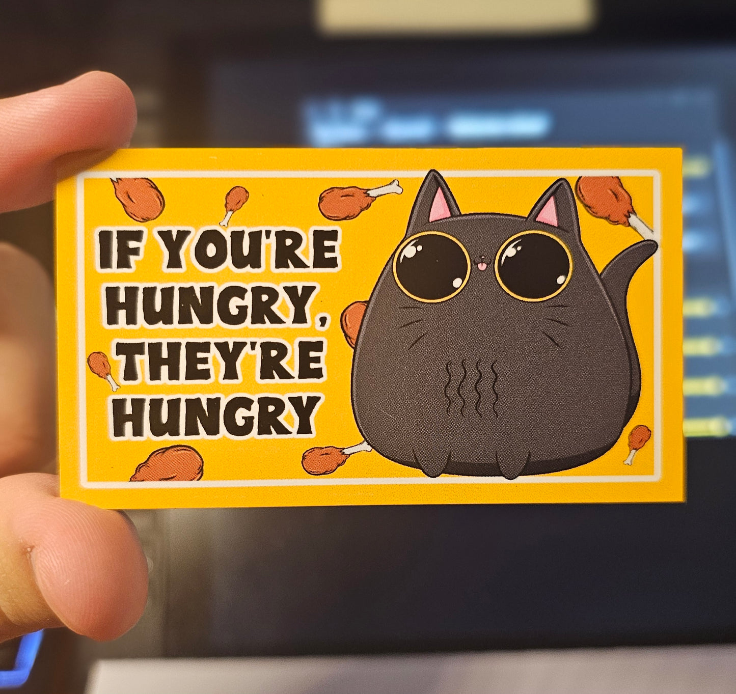If You're Hungry They're Hungry Refrigerator Magnet